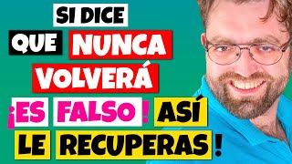 COMO RECUPERAR A TU EX SI DICE QUE NUNCA VOLVERÁ CONTIGO [upl. by Drahnreb]