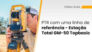 PTR com uma linha de referência  Estação Total GM50 Topbasic [upl. by Yelsha46]