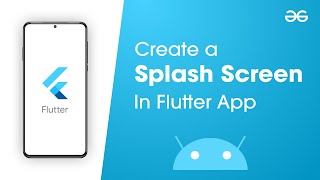 How to Create a Splash Screen in Flutter App  GeeksforGeeks [upl. by Cran137]