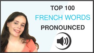 PRONOUNCE THE 100 MOST COMMON FRENCH WORDS [upl. by Ybeloc434]