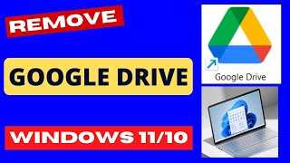 Remove google Drive from Windows 11  10 [upl. by Tavi]