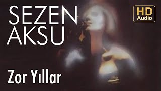 Sezen Aksu  Zor Yıllar Official Audio [upl. by Shellie]