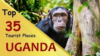 quotUGANDAquot Top 35 Tourist Places  Uganda Tourism [upl. by Tabitha291]