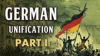 German Unification Part I The Failure of Liberal Nationalism  Deutsche Einigung [upl. by Nbi703]