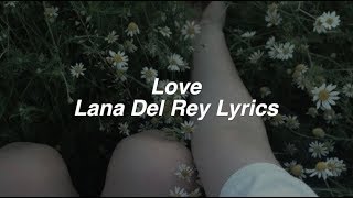 Love  Lana Del Rey Lyrics [upl. by Tyika]