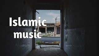 Best Islamic sounds  Islamic Music [upl. by Neale]