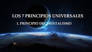 Los 7 Principios Universales  Principio del Mentalismo [upl. by Tews66]