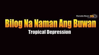 Bilog Na Naman Ang Buwan – Tropical Depression KARAOKE [upl. by Brezin]