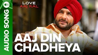 AAJ DIN CHADHEYA  Full Audio Song  Love Aaj Kal  Saif Ali Khan amp Giselli Monteiro [upl. by Goulet17]