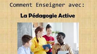 Comment Enseigner avec La Pédagogie Active Quatre façons Disponibles [upl. by Osborn990]