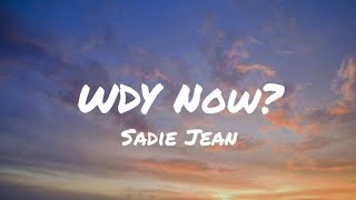 Sadie Jean  WYD Now Lyrics [upl. by Warder345]