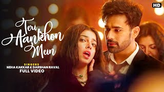 Teri Aankhon Mein Dikhta Jo Pyaar Mujhe  Full Video Song Neha Kakkar amp Darshan Raval  Divya K [upl. by Dnomaid556]