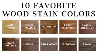 10 Favorite Wood Stain Colors [upl. by Enyahc887]