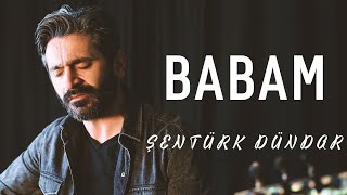 BABAM Saçların Ağarmış Bembeyaz Olmuş  ŞENTÜRK DÜNDAR [upl. by Mohn]