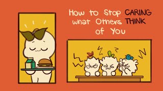 How To Stop Caring What Others Think Of You [upl. by Boeke]