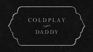 Coldplay  Daddy Lyric Video [upl. by Dailey]