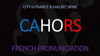 How to Pronounce Cahors CORRECTLY French CityWine Pronunciation [upl. by Ordnagela443]