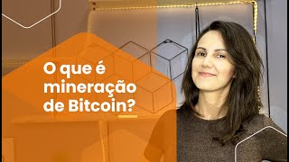 O que é mineração de Bitcoin [upl. by Oimetra]