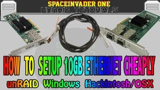 How to setup 10GB Ethernet easily and cheaply on unRAID Linux Windows and OSX or hackintosh [upl. by Ileray]