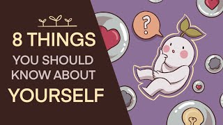 8 Important Things You Should Know About Yourself [upl. by Thesda]