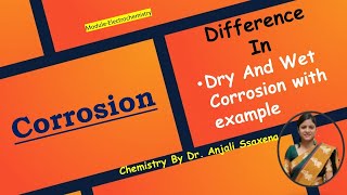 Difference in Dry corrosion and Wet corrosion  Example of Dry and wet corrosion Dr Anjali Ssaxena [upl. by Chesna823]