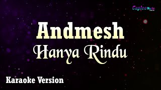 Andmesh  Hanya Rindu Karaoke Version [upl. by Nikolai766]