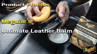 Meguiars Ultimate Leather Balm  Product Profiles [upl. by Richie]