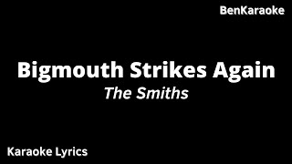 The Smiths  Bigmouth Strikes Again Karaoke Lyrics [upl. by Selinda]