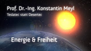 Tesla statt Desertec  Prof DrIng Konstantin Meyl [upl. by Gorrian]