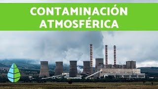 CONTAMINACIÓN ATMOSFÉRICA  Contaminación ambiental [upl. by Endys398]