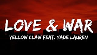 Yellow Claw  Love amp War feat Yade Lauren Lyrics [upl. by Brunn381]