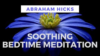 Soothing BEDTIME MEDITATION  Abraham Hicks [upl. by Gnoz85]