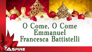 O Come O Come Emmanuel lyrics  Francesca Battistelli [upl. by Noved]