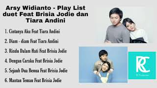 Arsy Widianto  Play List duet Feat Brisia Jodie dan Tiara Andini [upl. by Wack]