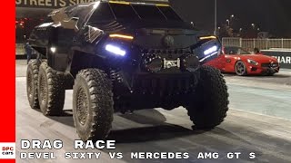 Devel Sixty vs Mercedes AMG GT S Drag Race [upl. by Rains305]