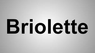 How To Pronounce Briolette [upl. by Blader]