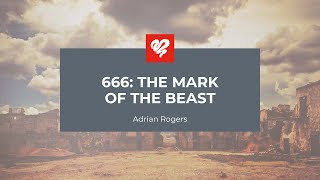 Adrian Rogers 666 The Mark of the Beast 2352 [upl. by Eyssej31]