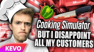 Cooking Simulator but I disappoint all my customers [upl. by Barb]