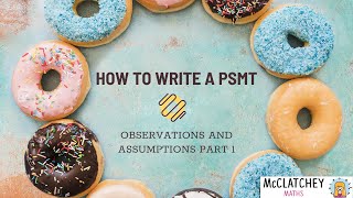 Video 3 How to write a PSMT  Observations and Assumptions Part 1 [upl. by Tychon787]