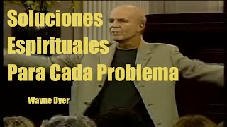 Soluciones Espirituales Dr Wayne Dyer [upl. by Acinorev]