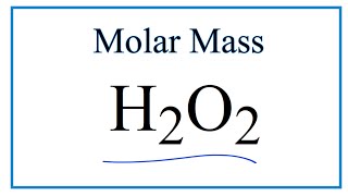 Molar Mass of H2O2 Hydrogen peroxide [upl. by Hildy537]