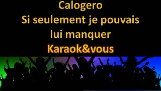 Karaoké Calogero  Si seulement je pouvais lui manquer [upl. by Jobie]