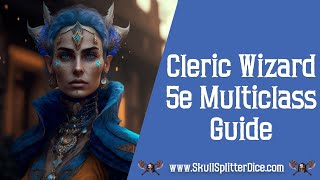 Cleric Wizard 5e Multiclass Guide [upl. by Enelak]