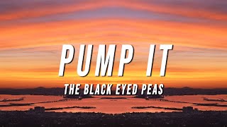 Black Eyed Peas  Pump It Lyrics [upl. by Anawed]