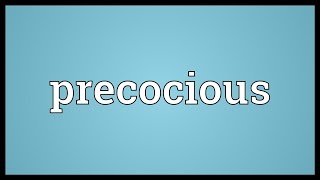 Precocious Meaning [upl. by Cornwell]