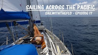 Sailing Across the Pacific  A month at sea – Sailing the Pacific Episode 17 [upl. by Talya335]