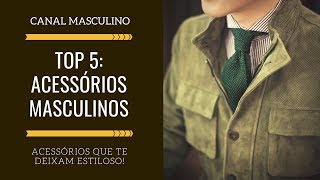 Top 5 Acessorios Masculinos Elegantes  Moda Masculina [upl. by Ahsitil535]