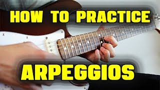 How to Practice Arpeggios  6 Step Method [upl. by Syah581]