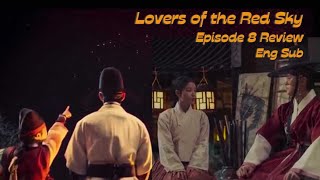 Lovers of the Red Sky Ep 8 Review Eng Sub [upl. by Eeralih]