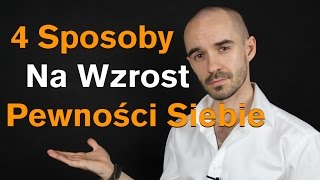 4 Sposoby Na Wzrost Pewności Siebie  PSS6 [upl. by Hays114]